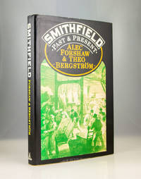 Smithfield: Past and Present by Alec Forshaw, Theo Bergstrom - 1980