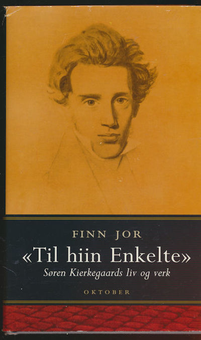 Til hiin Enkelte. Søren Kierkegaards liv og verk
