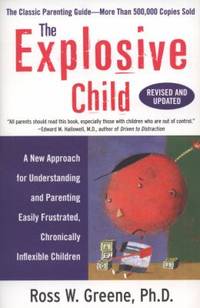 The Explosive Child : A New Approach for Understanding and Parenting Easily Frustrated,...
