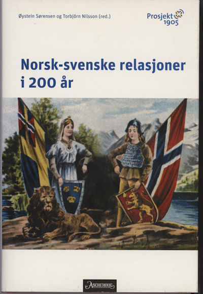 Norsk-svenske relasjoner i 200 år. Red. Øystein…