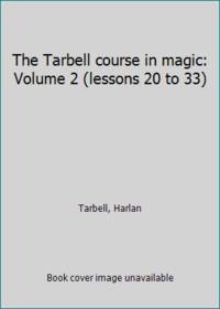 image of The Tarbell course in magic: Volume 2 (lessons 20 to 33)