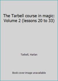 The Tarbell course in magic: Volume 2 (lessons 20 to 33)