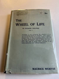 The Wheel of Life, or Scientific Astrology [Volume I-V]