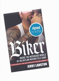 BIKER: Inside the Notorious World of an Outlaw Motorcycle Gang -by Jerry Langton -a Signed Copy...