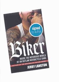 BIKER:  Inside the Notorious World of an Outlaw Motorcycle Gang -by Jerry Langton -a Signed Copy  ( Organized Crime / True Crime / Sons of Satan Motorcycle Gang / Club ) by Langton, Jerry (signed) - 2009