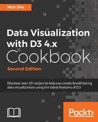 Data Visualization with D3 4.x Cookbook