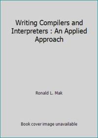 Writing Compilers and Interpreters : An Applied Approach