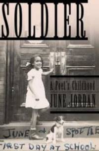 Soldier: A Poet&#039;s Childhood by June Jordan - 2000-02-03