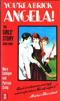 You´re a Brick Angela! The Girls´ Story 1839-1985.