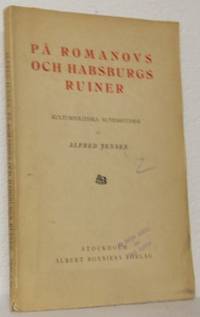 På Romanovs och Habsburgs ruiner. Kulturpolitiska…