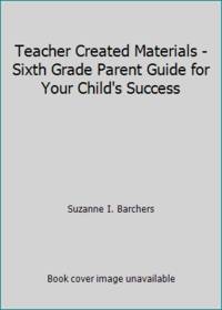 Teacher Created Materials - Sixth Grade Parent Guide for Your Child's Success