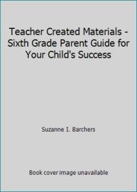 Sixth Grade Parent Guide for Your Child's Success (Building School and Home Connections)