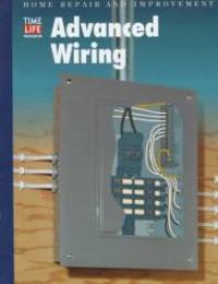 Advanced Wiring (Home Repair and Improvement, Updated Series) by Time-Life Books - 1998-03-06