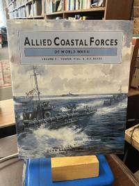 ALLIED COASTAL FORCES OF WWII: Volume 2 Vosper MTB the US ELCO designs