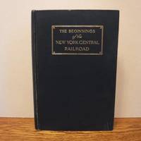 image of The Beginnings of The New York Central Railroad - A History