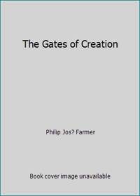 The Gates of Creation by Philip Jos? Farmer - 1984