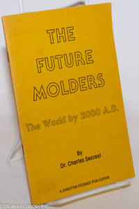 The future molders, the world by 2000 A.D. by Secrest, Charles - 1976