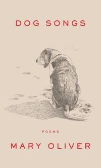 Dog Songs: Thirty-Five Dog Songs and One Essay