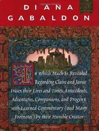 The Outlandish Companion: In Which Much Is Revealed Regarding Claire and Jamie Fraser, Their Lives and Times, Antecedents, Adventures, Companions and ... (and Many Footnotes) by their Humble Creator