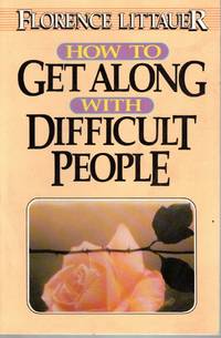 How to Get Along with Difficult People