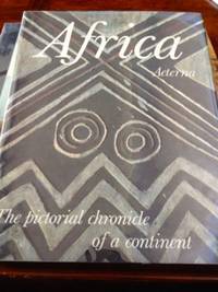 Africa Aeterna: The Pictorial Chronicle of A Continent (slipcase) by Henry, Paul-Marc - 1965