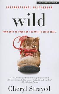 Wild : From Lost to Found on the Pacific Crest Trail
