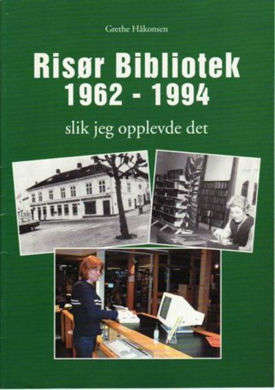 Risør Bibliotek 1962-1994. Slik jeg opplevde det.