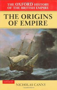 The Oxford History of the British Empire: The Origins of the Empire by Marshall, P. J