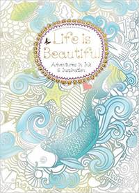 Life is Beautiful: Adventures in Ink and Inspiration (Colouring Books) by Daisy Seal - 2016