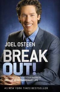 Break Out! : 5 Keys to Go Beyond Your Barriers and Live an Extraordinary Life by Joel Osteen - 2013