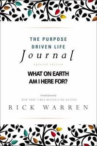 The Purpose Driven Life Journal : What on Earth Am I Here For? by Rick Warren - 2013