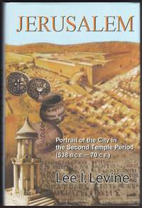 JERUSALEM Portrait of the City in the Second Temple Period (538 B. C. E. -  70 C. E.)