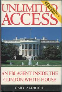 cover of Unlimited Access: An FBI Agent Inside the Clinton White House