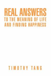 Real answers to The Meaning of Life and finding Happiness by Timothy Tang - Paperback - from The Saint Bookstore (SKU: B9780595459414)