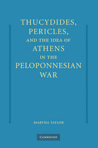 Thucydides, Pericles, and the Idea of Athens in the Peloponnesian War
