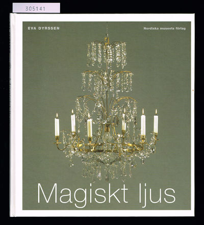 Magiskt ljus. Om ljuskronor i Sverige. Under…