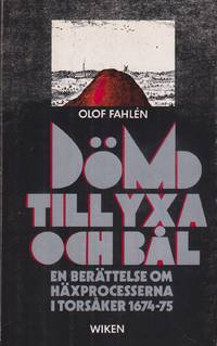 Dömd till yxa och bål. En berättelse om häxprocesserna i Torsåker 1674-75. [Utg. av] Wiken.