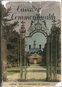 [VIRGINIA] CAVALIER COMMONWEALTH. HISTORY AND GOVERNMENT OF VIRGINIA