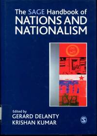 The SAGE Handbook of Nations and Nationalism by Delanty, Gerard [Editor]; Kumar, Krishan [Editor]; - 2006-06-29