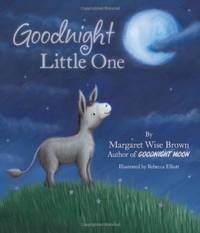 Goodnight Little One Mwb Picturebooks by Margaret Wise Brown 2012 Hardcover