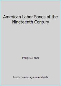 American Labor Songs of the Nineteenth Century
