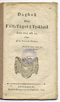 Dagbok öfver fält-tåget i Tyskland åren 1813 och…