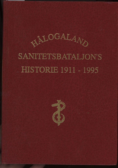 Hålogaland Sanitetsbataljon`s hisorie. 1911 - 1995
