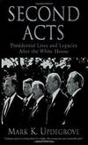 Second Acts: Presidential Lives And Legacies After The White House