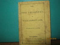 The Two Prisoners: Or, Willie Stanley's Lark. by D. P Kidder - Paperback - First Edition. - 1850 - from Open Door Books (SKU: 00286599)