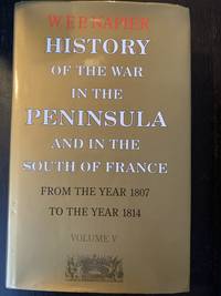 History of the War in the Peninsula and in the South of France (VOLUMES 1-6)