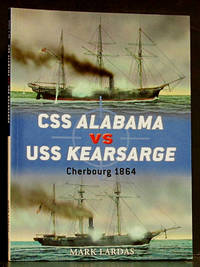 CSS Alabama vs Uss Kearsarge, Cherbourg 1864, Dual 40 by Lardas, Mark - 2011