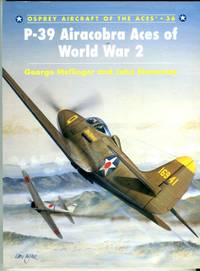 P-39 Airacobra Aces of World War 2 (Osprey Aircraft of the Aces Series No. 36) by Mellinger, George/Stanaway, John - 2001