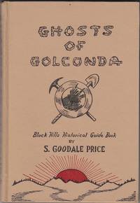image of Ghosts of Golconda. A Guide Book to Historical Characters and Locations in the Black Hills of Western South Dakota - With EPHEMERA Laid-in
