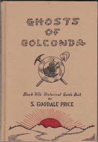 Ghosts of Golconda.  A Guide Book to Historical Characters and Locations in the Black Hills of Western South Dakota - With EPHEMERA Laid-in